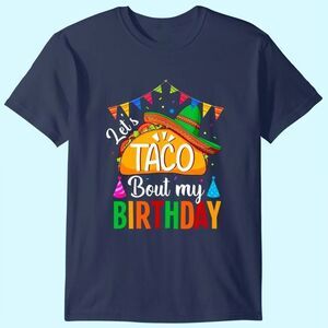 Lets Taco Bout My Birthday Cinco De Mayo Funny Party Graphic T-Shirt